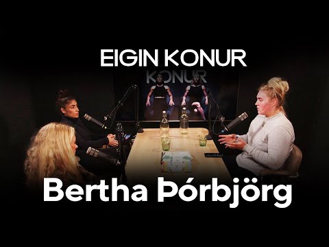 16. Bertha Þórbjörg - Eigin Konur