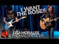 I Want the Roses | Lisa Morales and Thomas Spencer