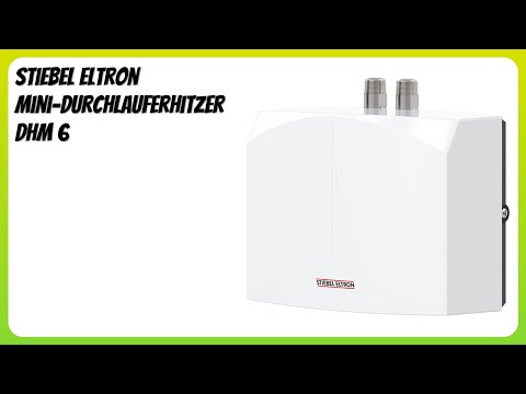 BEWERTUNG (2025): Stiebel Eltron Mini-Durchlauferhitzer DHM 6. Infos