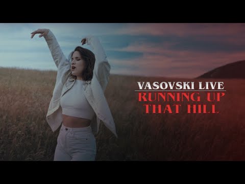 Vasovski Live - Running Up That Hill (Official Video)