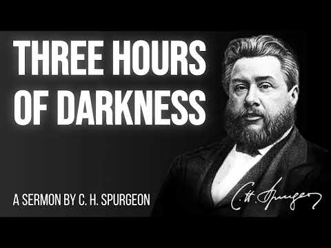 The Three Hours' Darkness (Matthew 27:45) - Charles Spurgeon Sermon