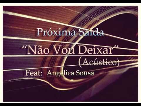 Não Vou Deixar Acústico Feat. Angélica Sousa - Próxima Saída