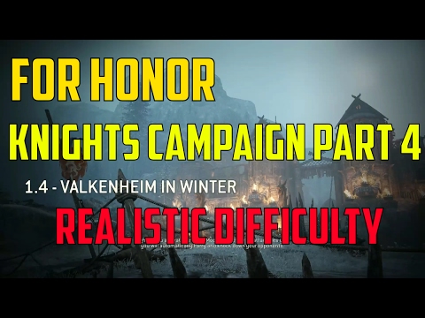 For Honor -- Knights Campaign Part 4 -- *Laying down the LAW!* REALISTIC DIFFICULTY