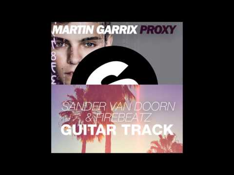 Martin Garrix vs. Sander van Doorn & Firebeatz - Proxy's Guitar Track (Diskid Mashup)