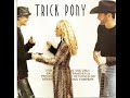 Trick Pony  ~ One In A Row