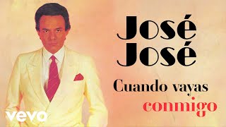 José José - Cuando Vayas Conmigo (Letra / Lyrics)