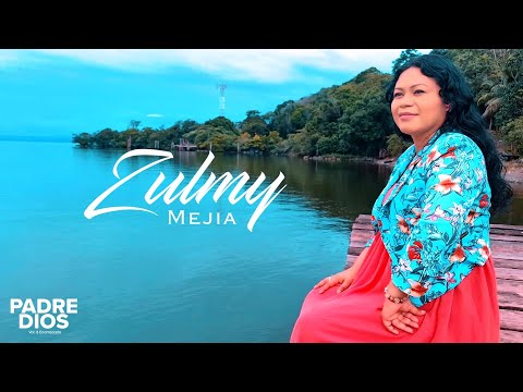 Padre Dios - Zulmy Mejia (Video Oficial)