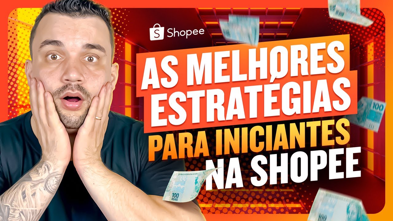 As Melhores Estratégias para Iniciar suas Vendas na Shopee com R$500, R$100, R$1.000 ou R$2.000?