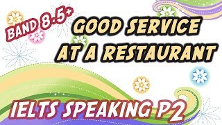 [IELTS SP2] Describe a good service at a restaurant / shop | Band 8.5+