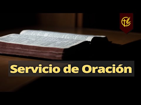 Servicio de Oración  | Miércoles 19 de Enero del 2022.