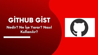 Github Gist Nedir? Ne İşe Yarar? Nasıl Kullanılır?