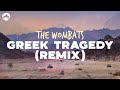 The Wombats Greek Tragedy Remix Lyrics