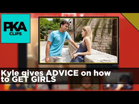 Kyle gives ADVICE on how to GET GIRLS - PKA Clip