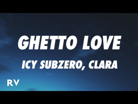Icy Subzero, Clara - GHETTO LOVE (Testo/Lyrics)