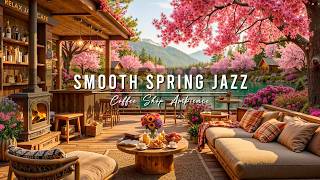 Download lagu Relaxing Spring Jazz Music 🌸 Warm Morning with Smooth Jazz Music at Coffee Shop Ambience for Work mp3