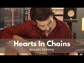 Hearts In Chains - Acoustic Alchemy Cover  #acousticalchemy #heartsinchains