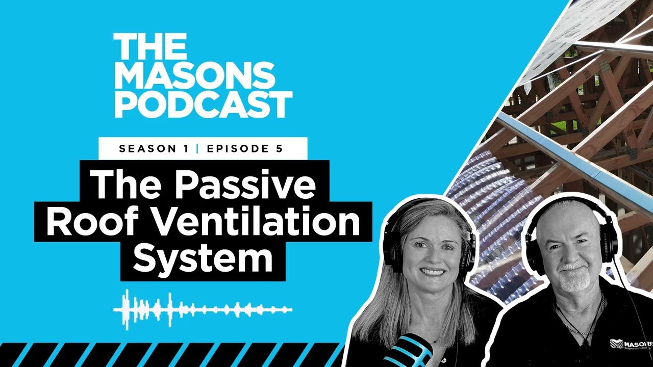 Why Roof Ventilation Matters: The Masons Passive Roof Ventilation System