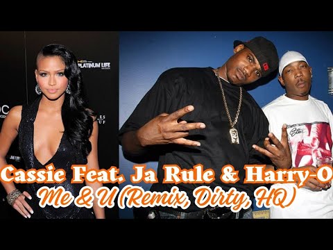 Cassie Feat. Ja Rule & Harry-O - Me & U (Remix, Dirty Version, HQ)