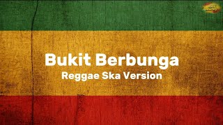 Download lagu Bukit Berbunga Reggae Ska Version || Lirik Lagu || Lagu Buat Nyantai🎧🔥 mp3