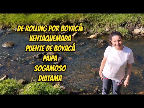 DE ROLLING POR BOYACÁ: VENTAQUEMADA, PAIPA, PUENTE DE BOYACÁ, SOGAMOSO, DUITAMA | EL RUNCHO TV.