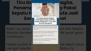 Tiru Gaya Mewah Nagita Slavina, Penampilan Baby Lily dnegan Sepatu Gucci  Rp 7,1 Juta Jadi Sorotan