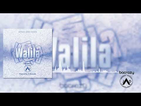 Bacrazy- Walila (Official Audio)