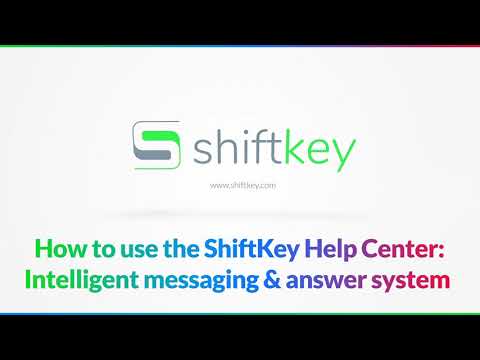 Tips & Tricks! How Use the ShiftKey Help Center: Messaging & Answer System [ALL_20.001 v1.0]