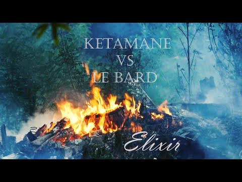 ♫ Ketamane & Le Bard - Elixir ♫