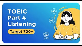 Luyện Nghe TOEIC Part 4 | Dành Cho Người Mục Tiêu TOEIC 700+ | TẬP 1