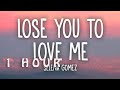 1 HOUR Selena Gomez Lose You To Love Me Lyrics