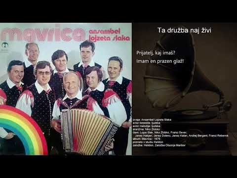 Ta družba naj živi - Ansambel Lojzeta Slaka