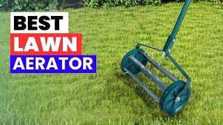 Top 5 Best Lawn Aerators 2026 [Expert Review & Buyer’s Guide]