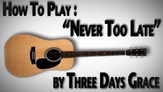 How To Play "Never Too Late" by Three Days Grace
