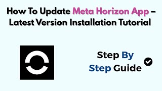 How To Update Meta Horizon App – Latest Version Installation Tutorial 
