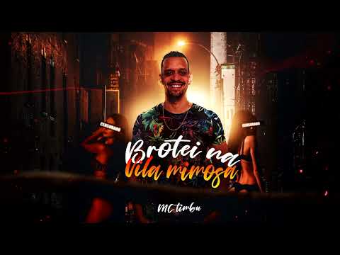 MC TIMBU - BROTEI NA VILA MIMOSA [ PROD. TIMBU ]