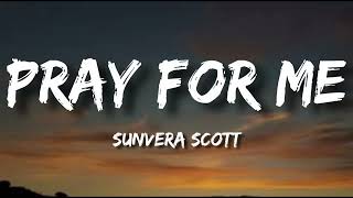 Sunvera Scott - Pray for Me (lyrics)