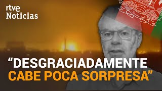 AFGANISTÁN: Hay actores con CAPACIDAD y VOLUNTAD para seguir alimentando la VIOLENCIA | RTVE