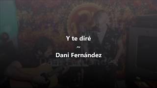 Y Te Diré - Dani Fernández (con letra)