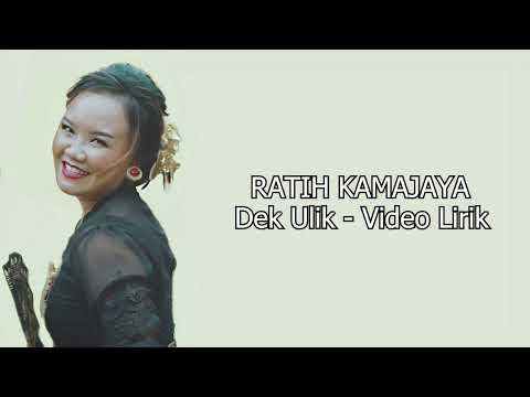 Dek Ulik – Ratih Kamajaya ( Official lirik Video)