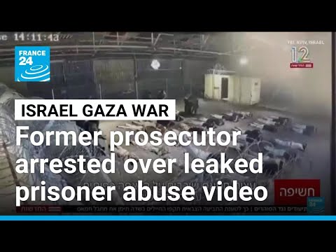 Israel says arrested ex-military prosecutor after leaked abuse video • FRANCE 24 English