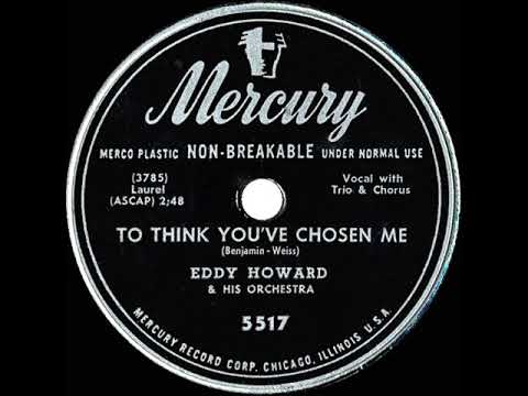 1950 Eddy Howard - To Think You’ve Chosen Me