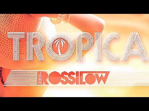 John Rossilow - Tropica ( Original mix )