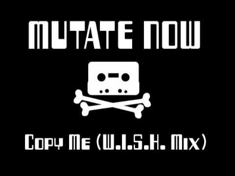 Mutate Now - Copy Me (W.I.S.H. Mix)