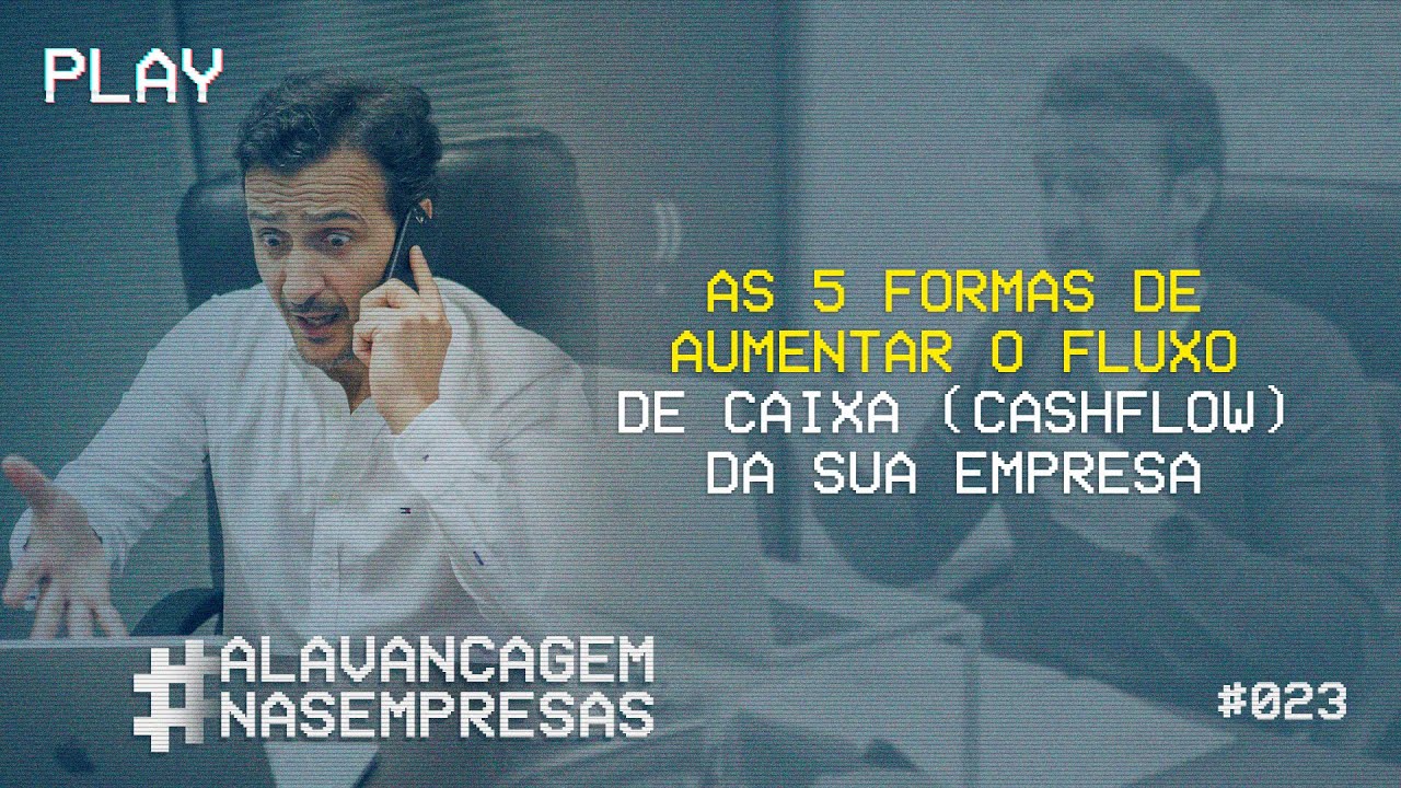 AS 5 FORMAS DE AUMENTAR O FLUXO DE CAIXA (CASHFLOW) DA SUA EMPRESA | PAULO DE VILHENA