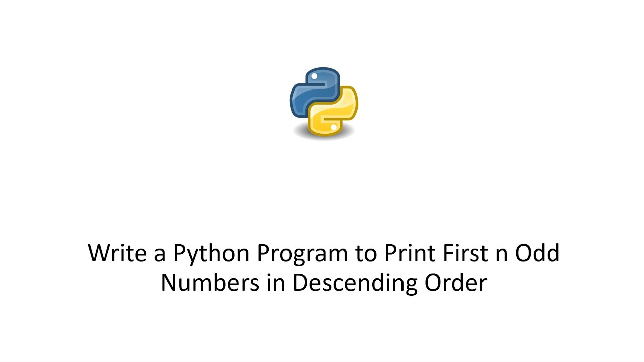 Write a Python Program to Print First n Odd Numbers in Descending Order