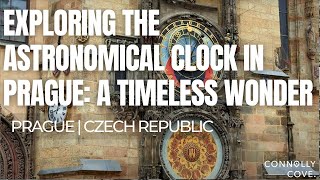 Exploring the Astronomical Clock in Prague: A Timeless Wonder | Prague | Czech Republic