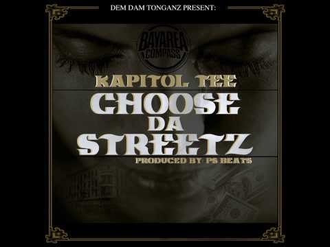 Kapitol Tee - Choose Da Streetz [BayAreaCompass] (Prod. by PS Beats)