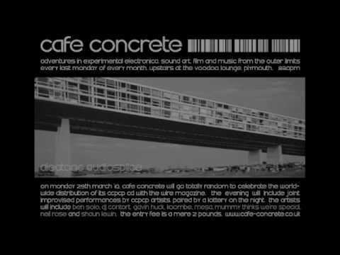 Cafe Concrete Aleatoric Audiosplice (Shaun 'Oddstep Deployment Unit', and Dj Contort) Part1