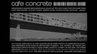 Cafe Concrete Aleatoric Audiosplice (Shaun 'Oddstep Deployment Unit', and Dj Contort) Part1