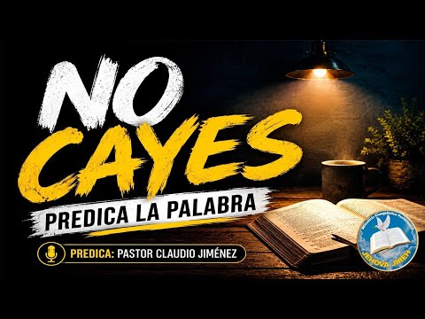 "NO CAYES, PREDICA LA PALABRA